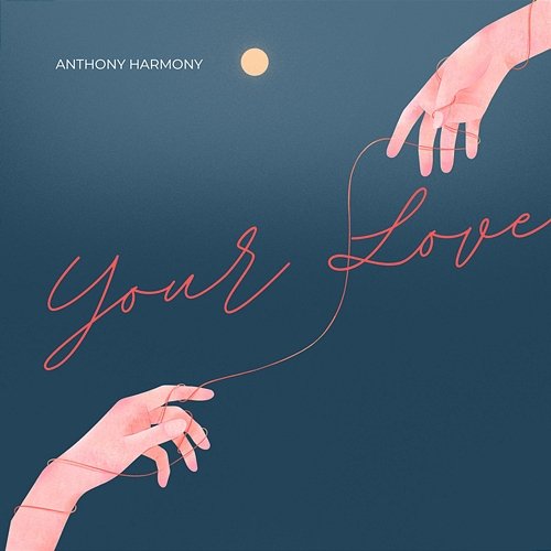 Your Love Anthony harmony