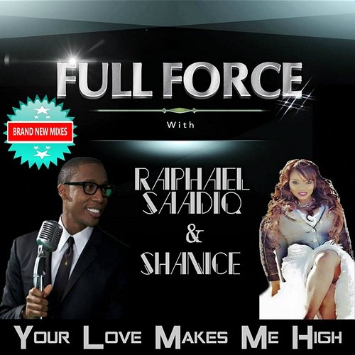 Your Love Makes Me High Full Force feat. Raphael Saadiq, Shanice