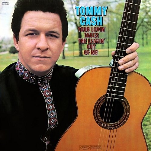 Your Lovin' Takes the Leavin' Out of Me Tommy Cash