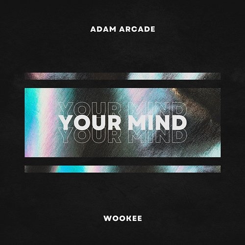Your Mind Adam Arcade, WOOKEE feat. Joel Young