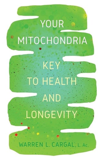 Your Mitochondria Cargal L. Ac. Warren L.