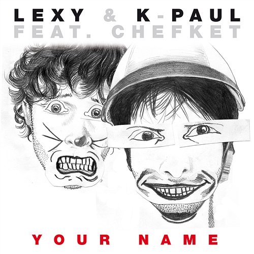 Your Name Lexy & K-Paul feat. Chefket