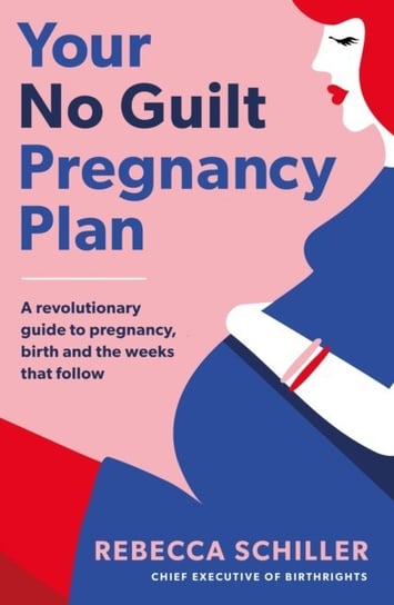 Your No Guilt Pregnancy Plan Schiller Rebecca