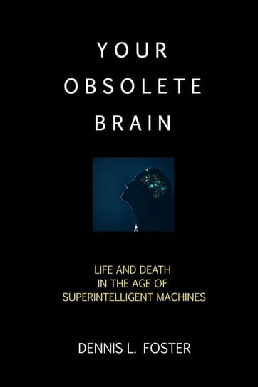 Your Obsolete Brain Foster Dennis L