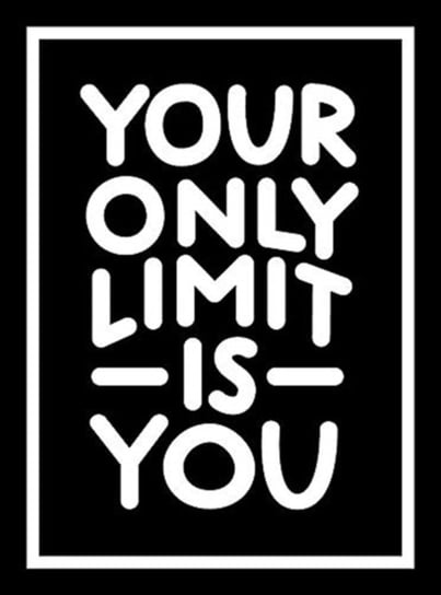 Your Only Limit Is You: Inspiring Quotes and Kick-Ass Affirmations to Get You Motivated Opracowanie zbiorowe