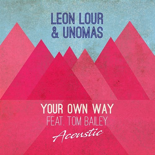 Your Own Way Leon Lour, Unomas feat. Tom Bailey