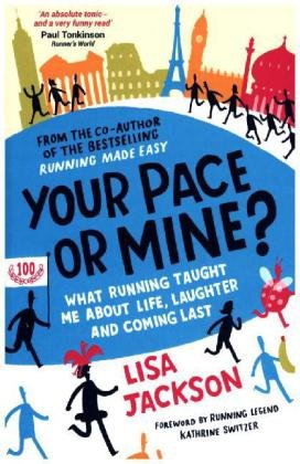 Your Pace or Mine?: What Running Taught Me About Life, Laughter and Coming Last Jackson Lisa
