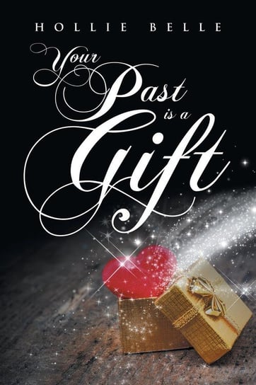 Your Past Is a Gift Belle Hollie