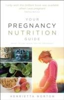 Your Pregnancy Nutrition Guide Norton Henrietta