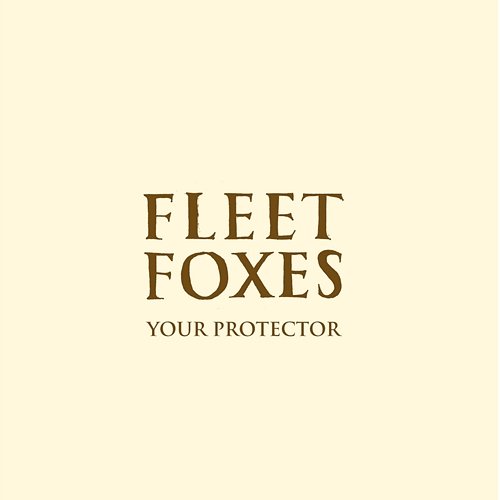 Your Protector Fleet Foxes