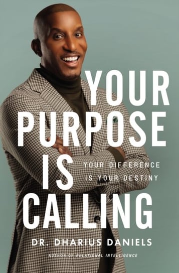 Your Purpose Is Calling: Your Difference Is Your Destiny Dharius Daniels