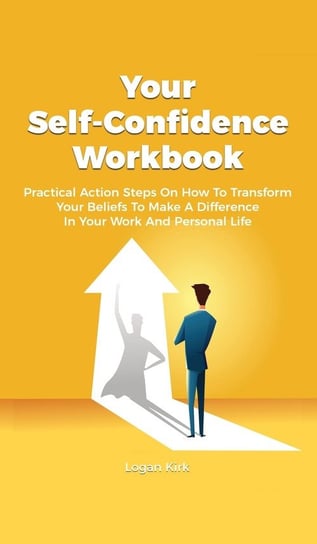 Your Self-Confidence Workbook Kirk Logan