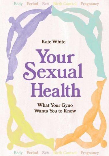 Your Sexual Health. What Your Gyno Wants You to Know White Kate