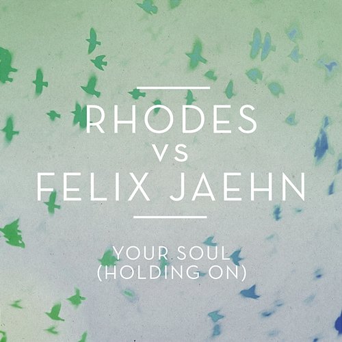 Your Soul (Holding On) RHODES vs. Felix Jaehn