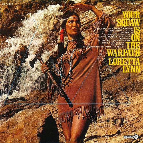 Your Squaw Is On The Warpath Loretta Lynn