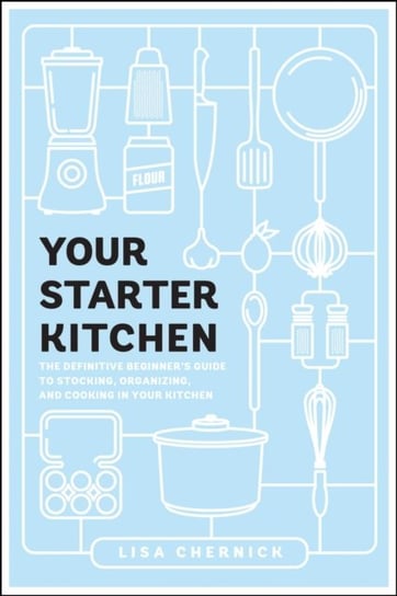 Your Starter Kitchen Lisa Chernick