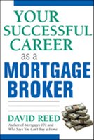 Your Successful Career as a Mortgage Broker Reed David