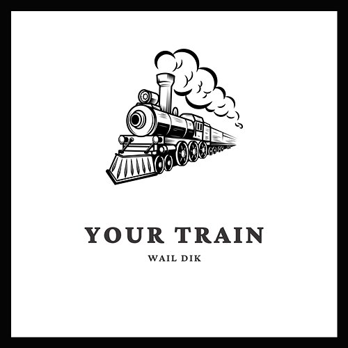 Your Train Wail Dik