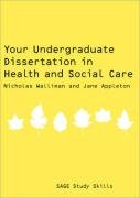 Your Undergraduate Dissertation in Health and Social Care Walliman Nicholas, Appleton Jane V.