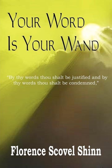 Your Word Is Your Wand Shinn Florence Scovel
