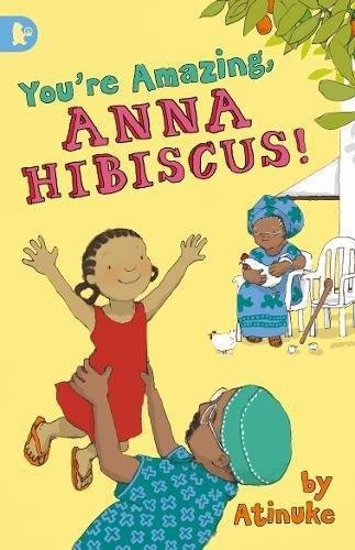 Youre Amazing, Anna Hibiscus! Atinuke