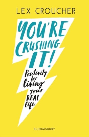 Youre Crushing It: Positivity for living your REAL life Lex Croucher
