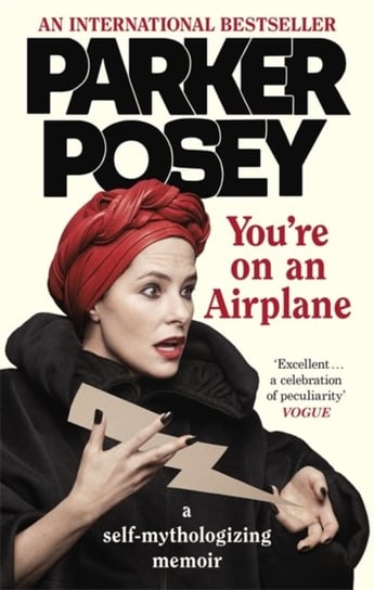 Youre on an Airplane: A Self-Mythologizing Memoir Posey Parker