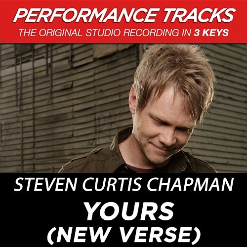 Yours (New Verse) [Performance Tracks] - EP Steven Curtis Chapman