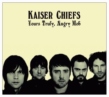 Yours Truly, Angry Mob Kaiser Chiefs
