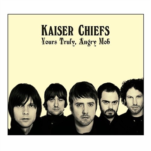 Yours Truly, Angry Mob Kaiser Chiefs
