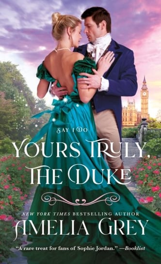 Yours Truly, The Duke: Say I Do Amelia Grey
