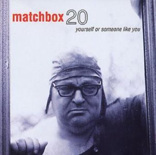 Yourself Or Someone Like You Matchbox Twenty