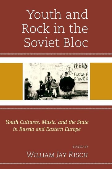 Youth and Rock in the Soviet Bloc Rowman & Littlefield Publishing Group Inc
