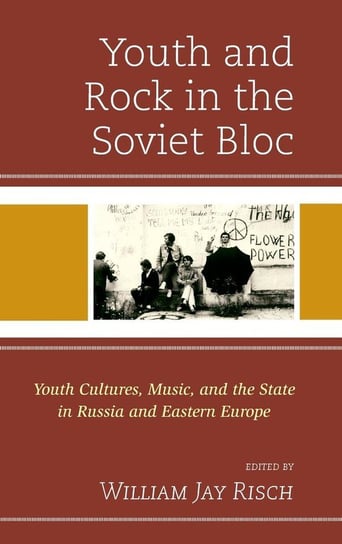 Youth and Rock in the Soviet Bloc Risch William Jay