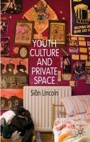 Youth Culture and Private Space Lincoln Sian