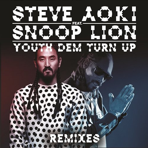 Youth Dem (Turn Up) Steve Aoki feat. Snoop Lion