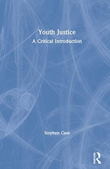 Youth Justice. A Critical Introduction - Opracowanie Zbiorowe | Książka ...