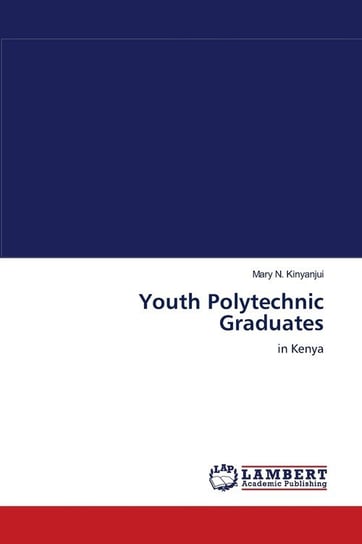 Youth Polytechnic Graduates Kinyanjui Mary N.