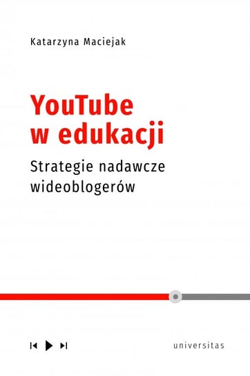 YouTube w edukacji. Strategie nadawcze wideoblogerów Maciejak Katarzyna