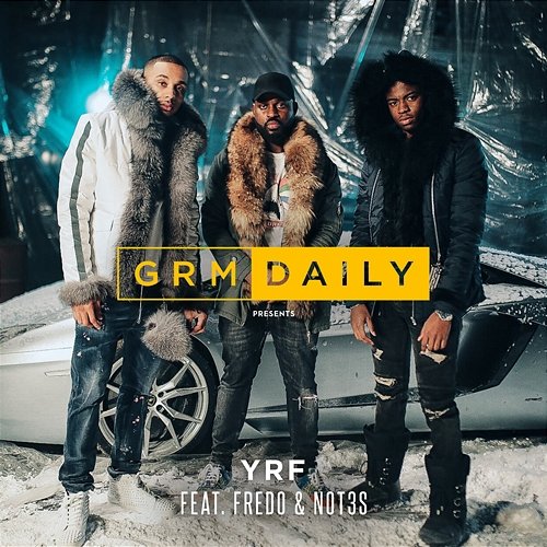 YRF GRM Daily feat. Fredo, Not3s