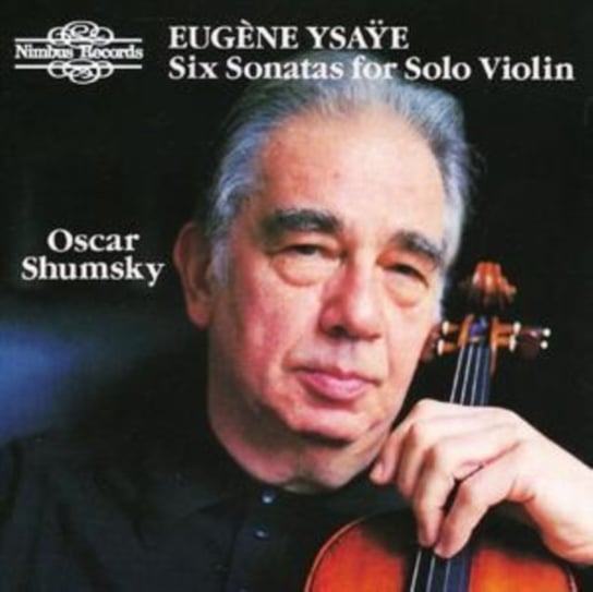 Ysaye: Six Sonatas For Solo Violin Shumsky Oscar
