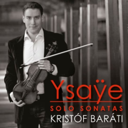 Ysaye: Sonatas For Solo Violin Barati Kristof