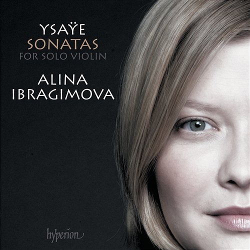 Ysaÿe: The 6 Sonatas for Solo Violin Alina Ibragimova