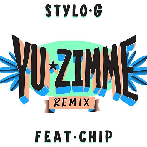 Yu Zimme Stylo G feat. Chip