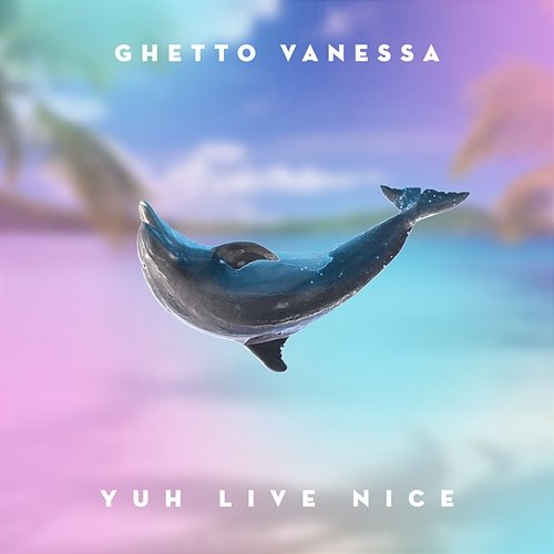 Yuh Live Nice Ghetto Vanessa