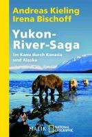 Yukon-River-Saga Kieling Andreas, Bischoff Irena