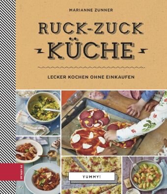 Yummy! Ruck-zuck Küche Zunner Marianne