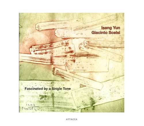 Yun/Scelsi - Fascinated By a Single Tone Yun/Scelsi