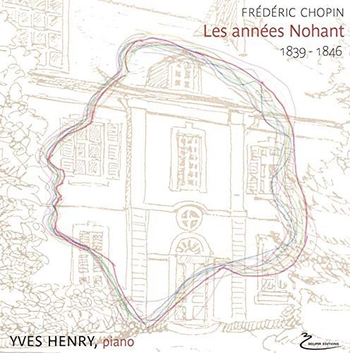 Yves Henry - Frederic Chopin - Les Annees Nohant 1839-1846 Various Artists