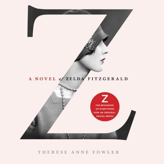 Z: A Novel of Zelda Fitzgerald Fowler Therese Anne